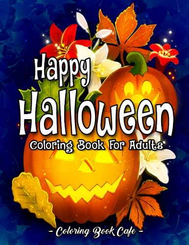 Happy Halloween Coloring Book for Adults: Fun and Easy Halloween Designs with Relaxing Flowers, Cute Animals, Charming Pumpkins and More! von Independently published