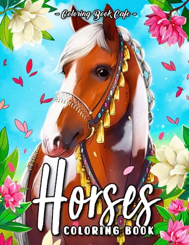 Horses Coloring Book: Horses Coloring Book: Beautiful Horse Designs with Relaxing Nature Scenes and Idyllic Country Landscapes