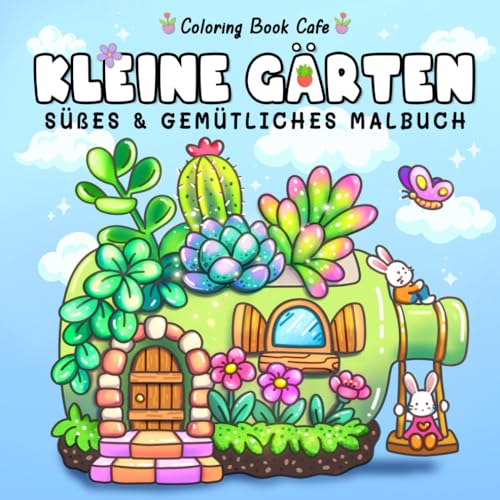 Kleine Gärten: Niedliches und gemütliches Malbuch für Erwachsene und Jugendliche mit bezaubernden Gartenszenen von Independently published