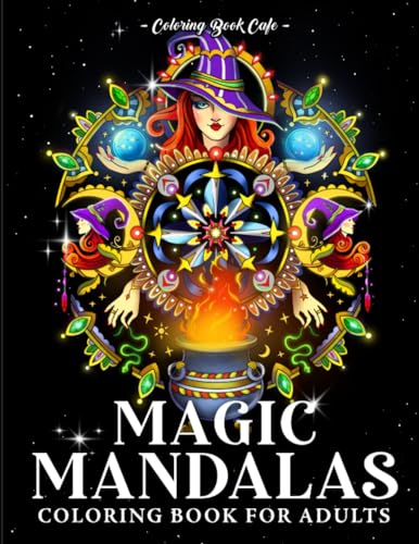 Magic Mandalas Coloring Book for Adults: Mesmerizing Witchcraft Infused Mandalas Filled with Crystals, Potions, and Moonlit Mysteries for Moments of Mystical Serenity von Independently published