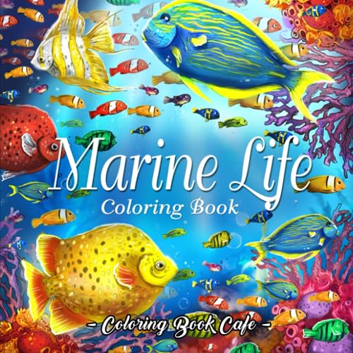 Marine Life Coloring Book: Amazing Ocean Life Designs with Tropical Fish, Beautiful Coral Reefs, Serene Underwater Landscapes and More