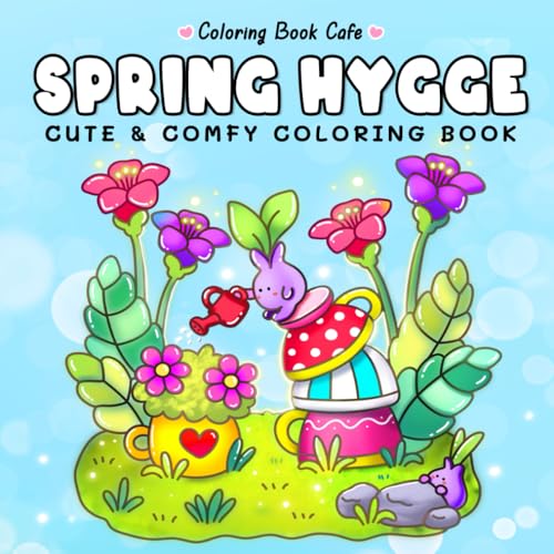 Spring Hygge: Cute & Comfy Coloring Book for Adults and Teens Featuring 130 Adorable Hygge Scenes (Cute and Comfy Coloring Books, Band 6) von Independently published
