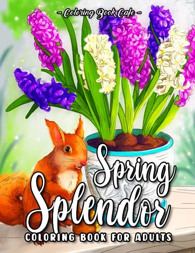 Spring Splendor Coloring Book for Adults: Featuring Beautiful Blossoms, Cute Animals and Charming Springtime Scenes