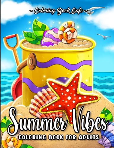 Summer Vibes Coloring Book for Adults: Easy and Relaxing Summertime Scenes with Sunny Beaches, Beautiful Shells, Cute Animals and More!