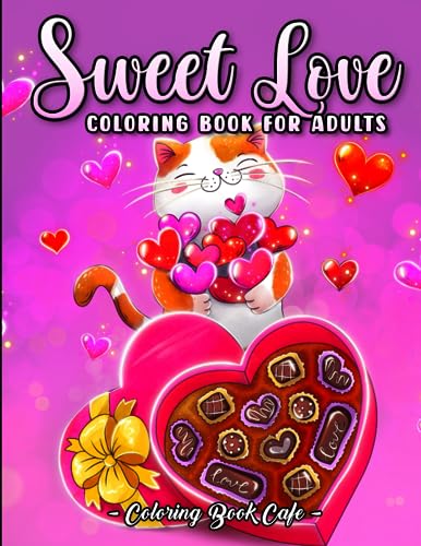 Sweet Love Coloring Book for Adults: Valentine’s Day Designs with Cute Animals, Beautiful Flowers, Romantic Scenes and More!