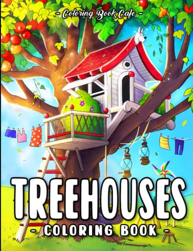 Treehouses Coloring Book: Fun and Easy Treehouse Designs for Stress Relief and Relaxation von Independently published