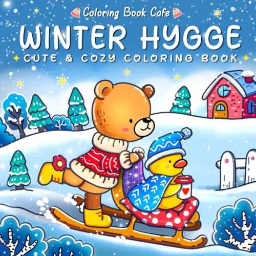 Winter Hygge: Cute and Cozy Coloring Book for Adults & Teens Featuring Comfy Winter Scenes with Adorable Animal Characters (Cute and Comfy Coloring Books, Band 9) von Independently published