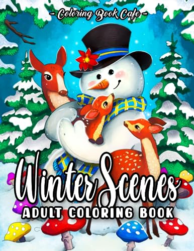 Winter Scenes: An Adult Coloring Book Featuring Cozy Interiors, Cute Animals, and Snowy Landscapes for an Enchanting Journey Through a Winter Wonderland von Independently published