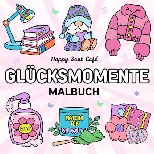 Glücksmomente Malbuch für Erwachsene und Jugendliche: Fun & Easy Designs zum Ausmalen – herzerwärmende Szenen und niedliche Motive für Entspannung und ... (Bold & Easy) (Stressabbau Malbuch-Serie) von Independently published