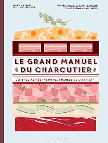 Le grand manuel du charcutier: Les spécialités incontournables de l'artisan von MARABOUT