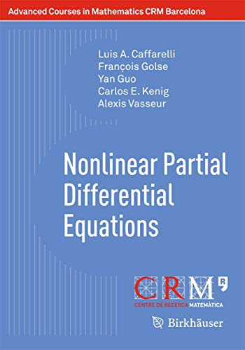 Nonlinear Partial Differential Equations (Advanced Courses in Mathematics - CRM Barcelona) von Birkhäuser