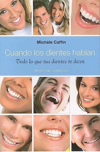 Cuando los dientes hablan : todo lo que los dientes te dicen: Todo Lo Tus Dientes Te Dicen (SALUD Y VIDA NATURAL) von EDICIONES OBELISCO S.L.