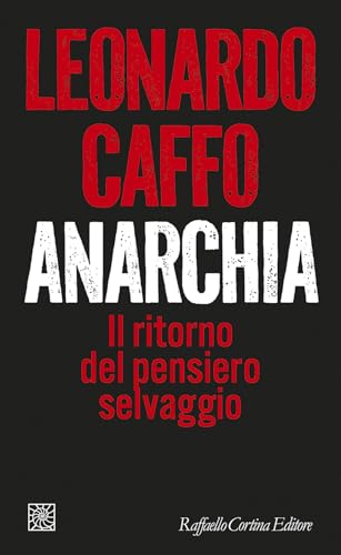Anarchia. Il ritorno del pensiero selvaggio (Temi) von Raffaello Cortina Editore