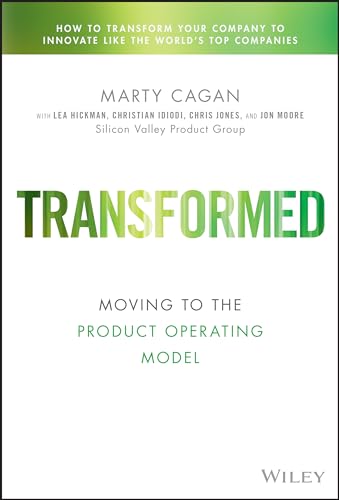 Transformed: Moving to the Product Operating Model (Silicon Valley Product Group) von Wiley