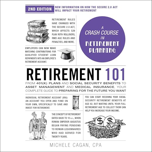 Retirement 101: From 401(k) Plans and Social Security Benefits to Asset Management and Medical Insurance, Your Complete Guide to Preparing for the Future You Want (The Adams 101) von Blackstone Pub