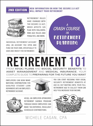 Retirement 101, 2nd Edition: From 401(k) Plans and Social Security Benefits to Asset Management and Medical Insurance, Your Complete Guide to Preparing for the Future You Want (Adams 101 Series) von Adams Media