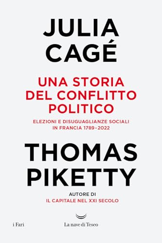 Una storia del conflitto politico. Elezioni e disuguaglianze sociali in Francia 1789-2022 (I fari) von La nave di Teseo