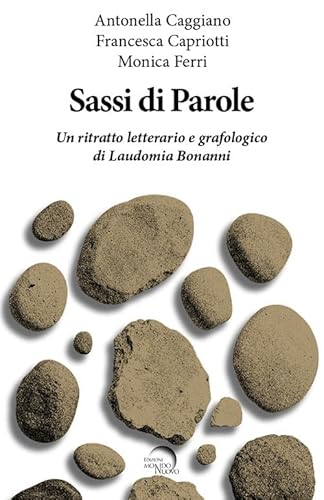 Sassi di parole. Un ritratto letterario e grafologico di Laudomia Bonanni (Tascabili da viaggio) von Mondo Nuovo