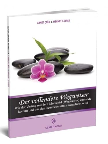 Der vollendete Wegweiser: Wie der Vertrag mit dem Murschid (Wegweiser) zustande kommt und wie das Reuebekenntnis ausgeführt wird von Erol Medien