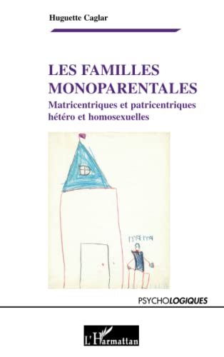 Les familles monoparentales: Matricentriques Et Patricentriques Hétéro Et Homosexuelles von L'HARMATTAN