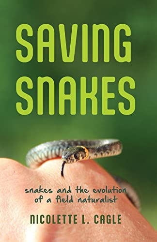 Saving Snakes: Snakes and the Evolution of a Field Naturalist von University of Virginia Press