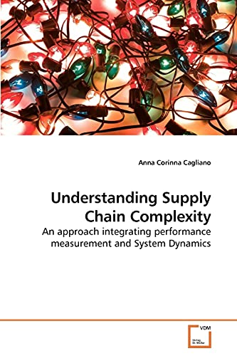 Understanding Supply Chain Complexity: An approach integrating performance measurement and System Dynamics