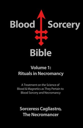 Blood Sorcery Bible Volume 1: Rituals in Necromancy