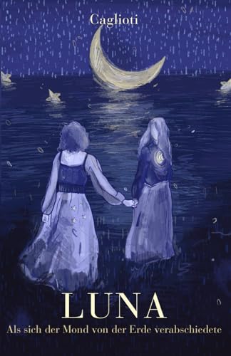 LUNA: als sich der Mond von der Erde verabschiedete von Independently published