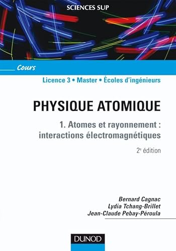 Physique atomique - Tome 1 - 2ème édition - Atomes et rayonnement : interactions électromagnétiques