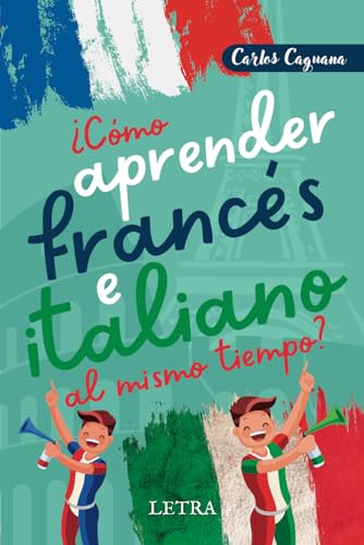 ¿Cómo aprender francés e italiano al mismo tiempo?: Método fácil y diferente von Independently Published