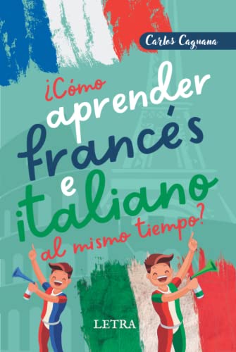 ¿Cómo aprender francés e italiano al mismo tiempo?: Método fácil y diferente von Independently published