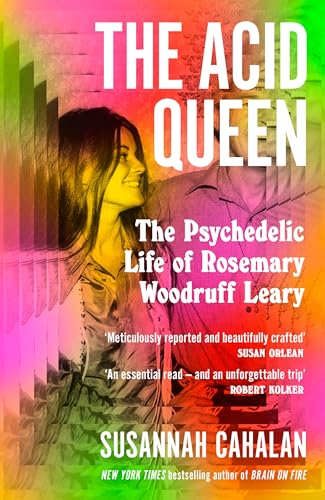 The Acid Queen: The Psychedelic Life of Rosemary Woodruff Leary The Acid Queen: The Psychedelic Life of Rosemary Woodruff Leary von Canongate Books Ltd.