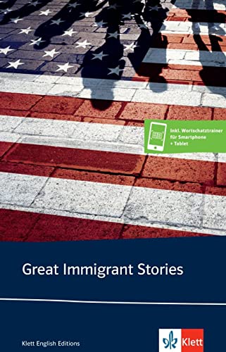 Great Immigrant Stories: Kurzgeschichtensammlung inkl. Wortschatztrainer für Smartphone + Tablet