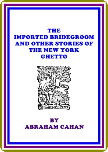 The Imported Bridegroom, and Other Stories of the New York Ghetto von Anson Street Press