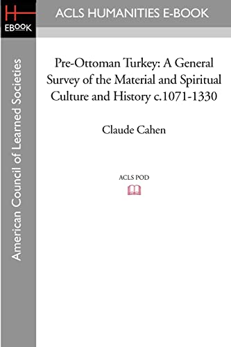 Pre-Ottoman Turkey: A General Survey of the Material and Spiritual Culture and History c.1071-1330 von ACLS History E-Book Project