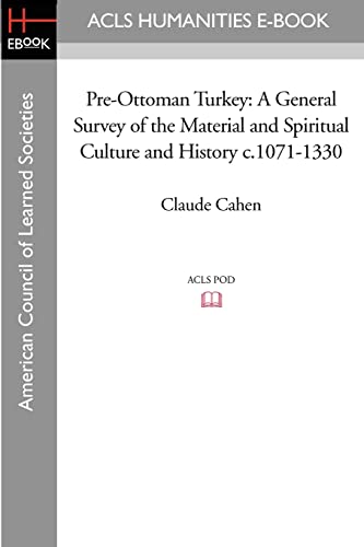 Pre-Ottoman Turkey: A General Survey of the Material and Spiritual Culture and History c.1071-1330