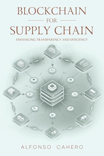 Blockchain for Supply Chain: Enhancing Transparency and Efficiency Blockchain for Supply Chain: Enhancing Transparency and Efficiency von Independently published
