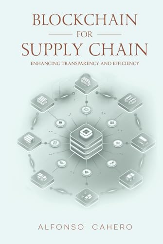 Blockchain for Supply Chain: Enhancing Transparency and Efficiency Blockchain for Supply Chain: Enhancing Transparency and Efficiency von Independently published