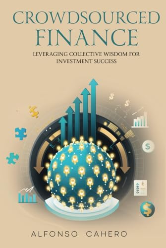 Crowdsourced Finance: Leveraging Collective Wisdom for Investment Success Crowdsourced Finance: Leveraging Collective Wisdom for Investment Success von Independently published