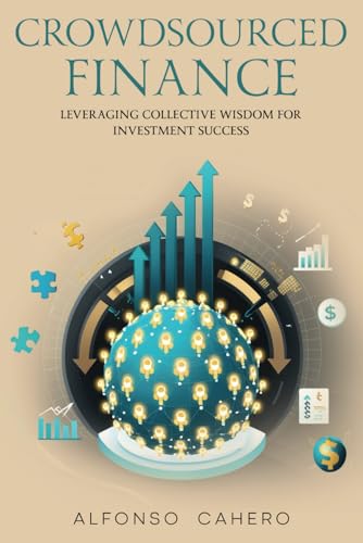 Crowdsourced Finance: Leveraging Collective Wisdom for Investment Success von Independently published