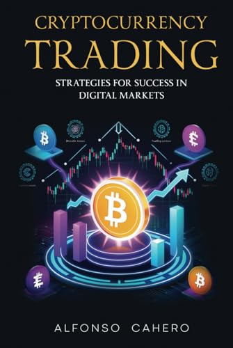 Cryptocurrency Trading: Strategies for Success in Digital Markets Cryptocurrency Trading: Strategies for Success in Digital Markets von Independently published