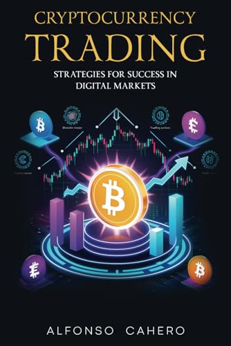 Cryptocurrency Trading: Strategies for Success in Digital Markets Cryptocurrency Trading: Strategies for Success in Digital Markets von Independently published
