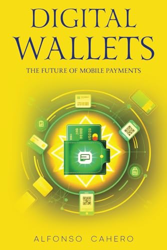 Digital Wallets: The Future of Mobile Payments Digital Wallets: The Future of Mobile Payments von Independently published