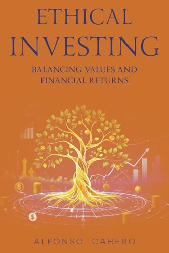 Ethical Investing: Balancing Values and Financial Returns Ethical Investing: Balancing Values and Financial Returns von Independently published