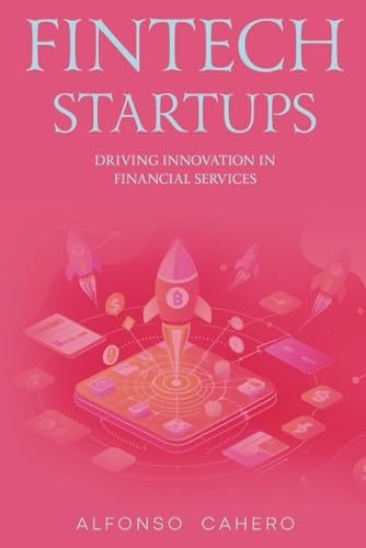 FinTech Startups: Driving Innovation in Financial Services FinTech Startups: Driving Innovation in Financial Services von Independently published
