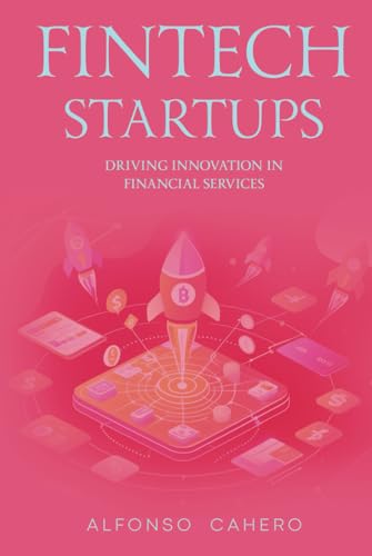 FinTech Startups: Driving Innovation in Financial Services FinTech Startups: Driving Innovation in Financial Services von Independently published