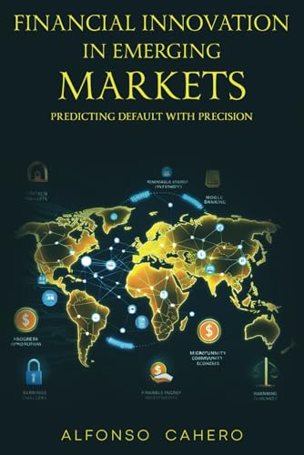 Financial Innovation in Emerging Markets: Opportunities and Challenges Financial Innovation in Emerging Markets: Opportunities and Challenges von Independently published
