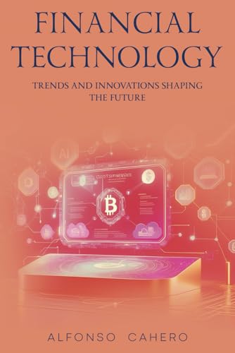 Financial Technology: Trends and Innovations Shaping the Future Financial Technology: Trends and Innovations Shaping the Future von Independently published