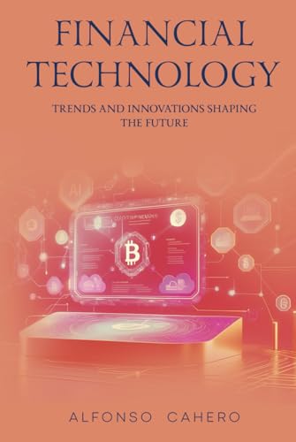 Financial Technology: Trends and Innovations Shaping the Future Financial Technology: Trends and Innovations Shaping the Future von Independently published