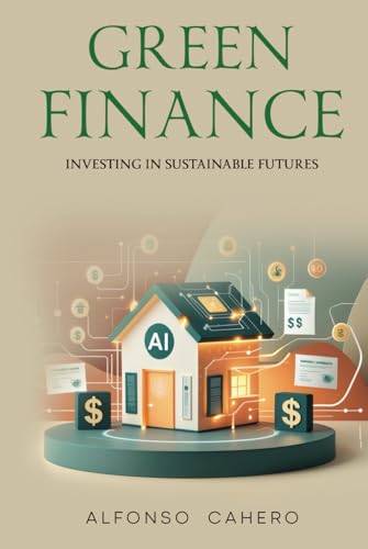 Green Finance: Investing in Sustainable Futures Green Finance: Investing in Sustainable Futures von Independently published